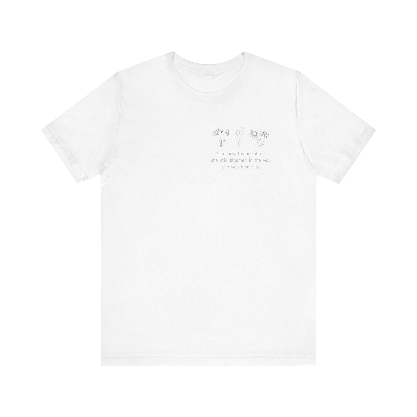 "Meant to Bloom" - Short Sleeve Tee